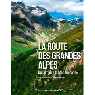 A - La Route des Grandes Alpes - du Leman à la Méditerranée !