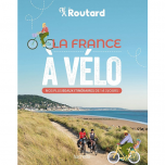 La France à Vélo - nos plus beaux itinéraires de 1 à 3 jours