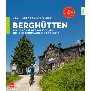 Berghütten: Die schönsten Tagestouren mit dem Mountainbike und E-MTB