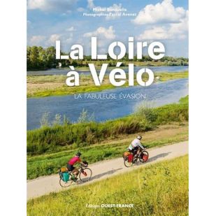 La Loire à vélo -  la fabuleuse évasion